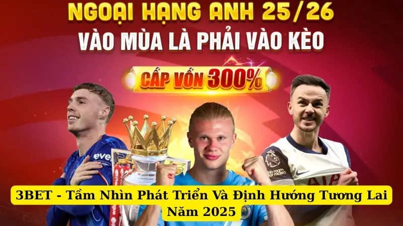 3BET - Tầm Nhìn Phát Triển Và Định Hướng Tương Lai Năm 2025