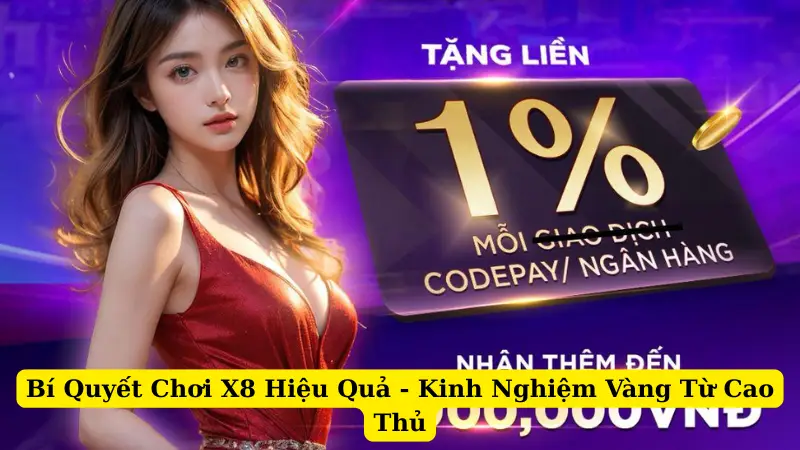 Bí Quyết Chơi X8 Hiệu Quả - Kinh Nghiệm Vàng Từ Cao Thủ